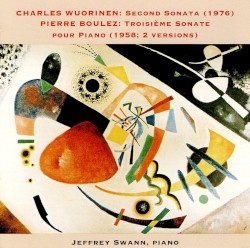 Wuorinen: Second Sonata (1976) / Boulez: Troisième Sonate pour Piano (1958; 2 versions)