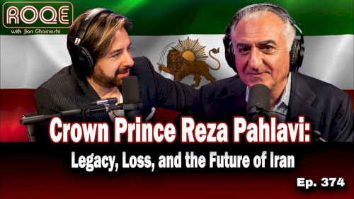 Roqe Ep. 374 - Crown Prince Reza Pahlavi: Legacy, Loss, and the Future of Iran