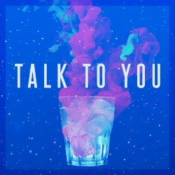 Talk To You
