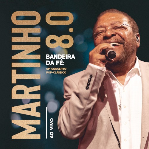 Martinho 8.0: Bandeira da fé: Um concerto pop‐clássico (ao vivo)