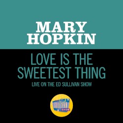 Love Is the Sweetest Thing (Live on the Ed Sullivan Show, May 25, 1969)