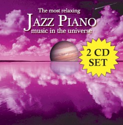 The Most Relazing Jazz Piano Music in the Universe
