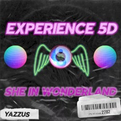 Experience 5D/She In Wonderland