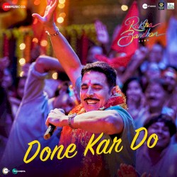 Done Kar Do (From “Raksha Bandhan”)