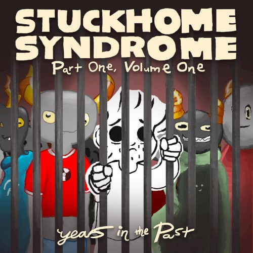 Stuckhome Syndrome Part One V1: Years In the Past