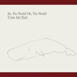 Ah, the World! Oh, the World!