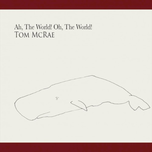 Ah, the World! Oh, the World!