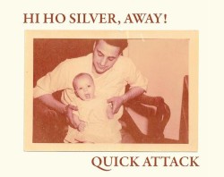 Hi Ho Silver, Away! / Quick Attack