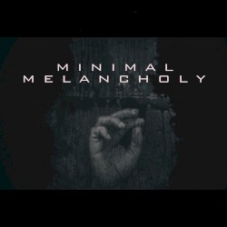 Minimal Melancholy