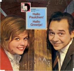 Hallo Paulchen! Hallo Greetje!