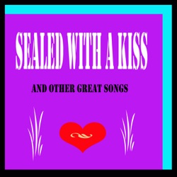 Classic Love Songs of the ’60s Sealed With a Kiss
