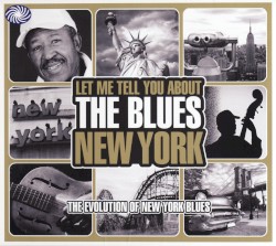 Let Me Tell You About The Blues: West Coast - The Evolution Of New York Blues
