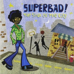 Solid Gold Soul: Superbad! The Soul of the City