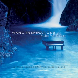 Piano Inspirations: Uplifting Songs On Solo Piano