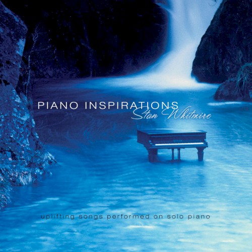 Piano Inspirations: Uplifting Songs On Solo Piano