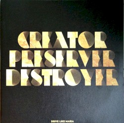 Creator, Preserver, Destroyer