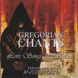 Gregorian Chants: Love Songs and Ballads