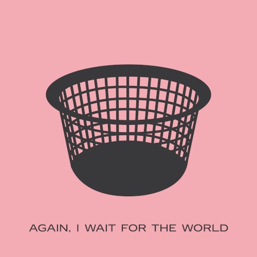 Again, I wait for the World