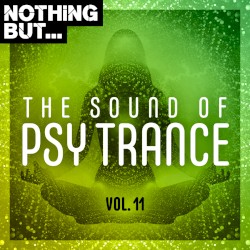 Nothing But… the Sound of Psy Trance, Vol. 11
