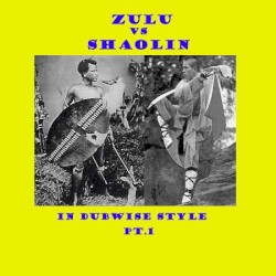 Zulu Vs. Shaolin - In Dubwise Style Pt.1