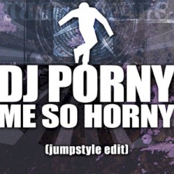 Me So Horny (Jumpstyle Edit)