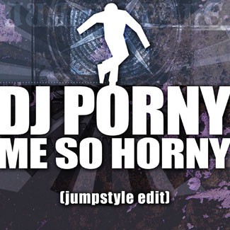 Me So Horny (Jumpstyle Edit)