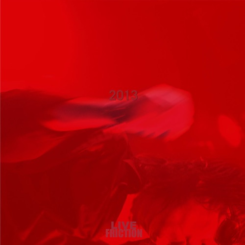 2013 - Live Friction