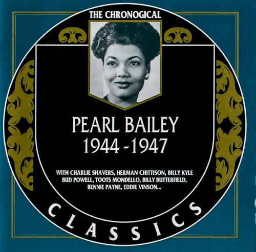 The Chronological Classics: Pearl Bailey 1944-1947