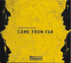 A Kingston Story: Come From Far