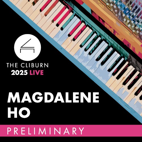 2025 Cliburn Competition: Magdalene Ho – Preliminary Round (Live)