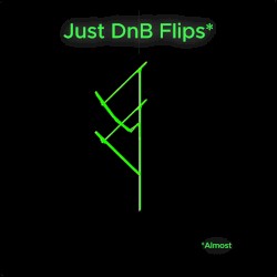 Just DnB Flips (Give Me More)