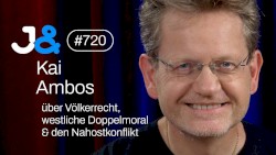 Jung & Naiv #720, „Kai Ambos über Völkerrecht, westliche Doppelmoral & den Nahostkonflikt“