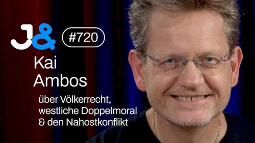 Jung & Naiv #720, „Kai Ambos über Völkerrecht, westliche Doppelmoral & den Nahostkonflikt“