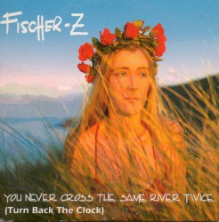 You Never Cross The Same River Twice (Turn Back The Clock)