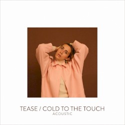 Tease / Cold to the Touch (acoustic)