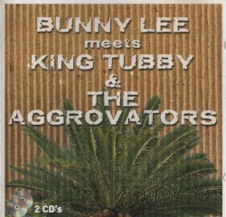 Bunny Lee Meets King Tubby & The Aggrovators