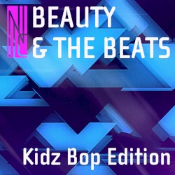 Beauty & The Beats (Kidz Bop Edition)