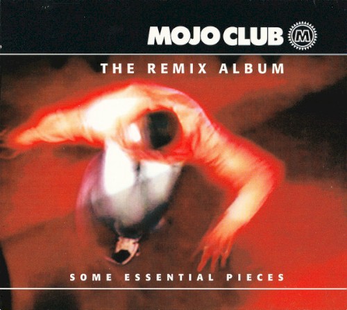 Mojo Club: The Remix Album, Volume 1: Some Essential Pieces