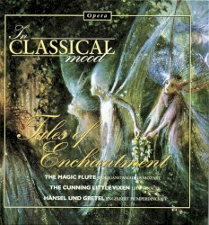 In Classical Mood: Opera Favorites: Tales of Enchantment