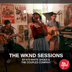 The Wknd Sessions Ep. 79: White Shoes & The Couples Company