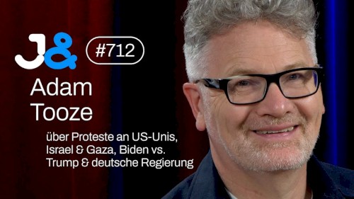 Jung & Naiv #712, „Wirtschaftshistoriker Adam Tooze über Gaza & Israel, Ampel-Regierung & AfD“