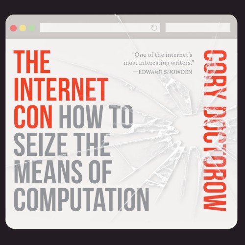 The Internet Con: How to Seize the Means of Computation