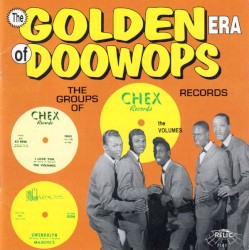 The Golden Era of Doowops: The Groups of Chex Records