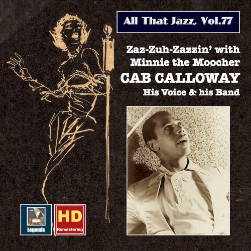 All that Jazz, Vol. 77: Cab Calloway – Zaz-zuh-zazzin' with Minnie the Moocher (Remastered 2017)