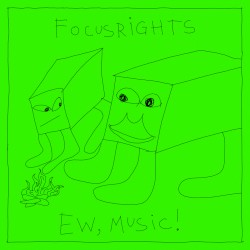 ew, music!