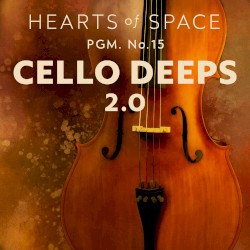 Hearts of Space, Pgm. Nº 15: Cello Deeps 2.0