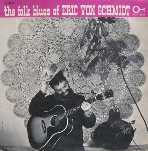 The Folk Blues of Eric Von Schmidt