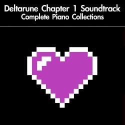 Complete Soundtrack Piano Collections: Deltarune Chapter 1 (fan-made)