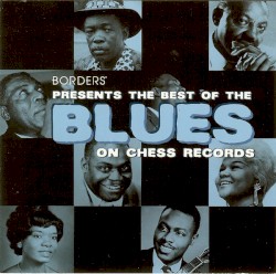 Borders Presents the Best of the Blues on Chess Records