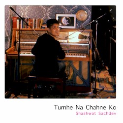 Tumhe Na Chahne Ko